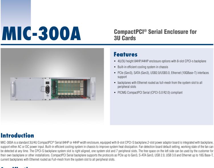 研華MIC-300A MIC-300A is a standard 3U/4U Compact? Serial 84HP or 44HP width enclosure for 3U CPCI-serial board.